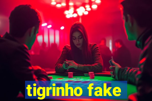 tigrinho fake